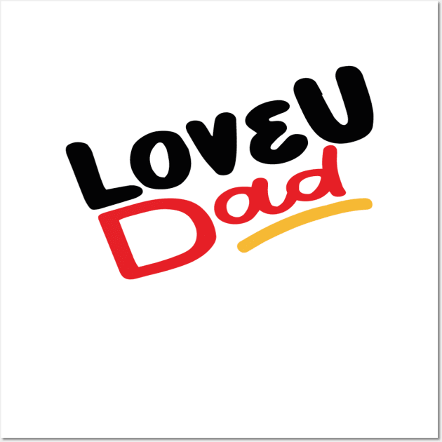 Love you Dad Wall Art by diwwci_80